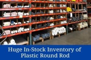 Huge in stock inventory of Performance Plastic Rod